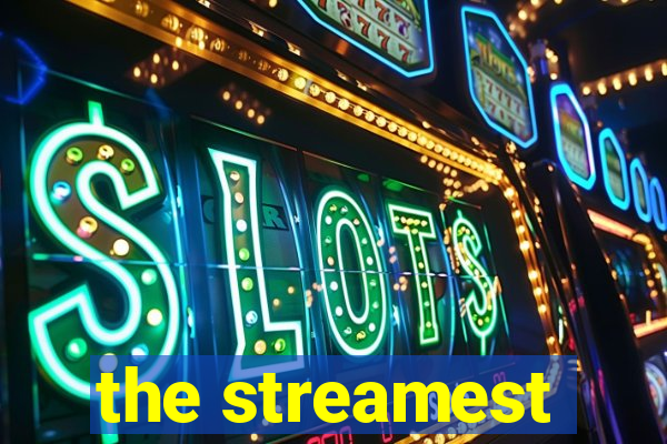 the streamest